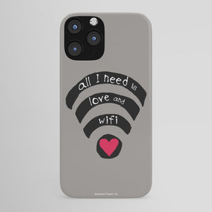 all I need is love and wifi iPhone Case